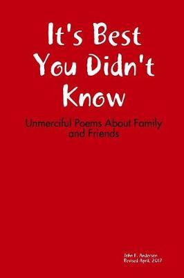 It's Best You Didn't Know: Unmerciful Poems About Family and Friends by John Anderson image