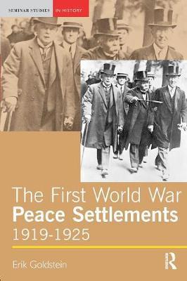 The First World War Peace Settlements, 1919-1925 by Erik Goldstein image