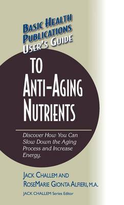 User's Guide to Anti-Aging Nutrients by Jack Challem image