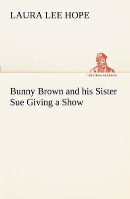 Bunny Brown and His Sister Sue Giving a Show by Laura Lee Hope image