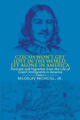 Czechs Won't Get Lost in the World, Let Alone in America by Jr Miloslav Rechcigl image