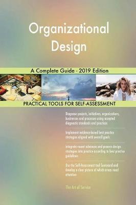 Organizational Design A Complete Guide - 2019 Edition by Gerardus Blokdyk image