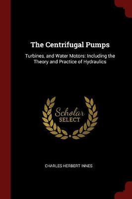 The Centrifugal Pumps by Charles Herbert Innes image