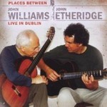 Places Between: Live in Dublin by John Williams & John Etheridge Places Between: Live in Dublin by John Williams & John Etheridge
