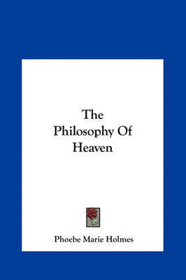 The Philosophy of Heaven by Phoebe Marie Holmes image