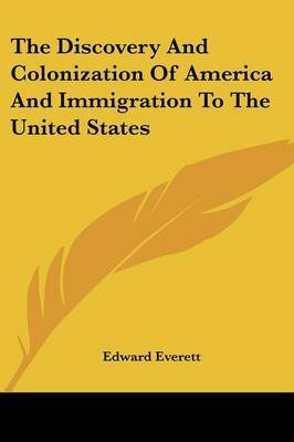The Discovery and Colonization of America and Immigration to the United States by Edward Everett image
