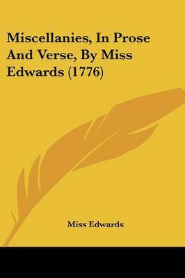 Miscellanies, In Prose And Verse, By Miss Edwards (1776) by Miss Edwards image