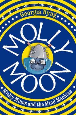 Molly Moon, Micky Minus and the Mind Machine by Georgia Byng image