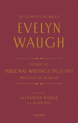 The Complete Works of Evelyn Waugh: Personal Writings 1903-1921: Precocious Waughs on Hardback by Evelyn Waugh