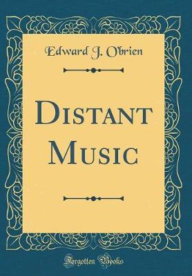 Distant Music (Classic Reprint) by Edward J. O'Brien image