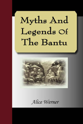 Myths and Legends of the Bantu on Paperback by Alice Werner