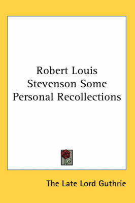 Robert Louis Stevenson Some Personal Recollections on Paperback by The Late Lord Guthrie