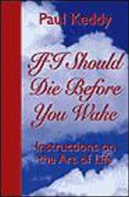 If I Should Die Before You Wake: Instructions on the Art of Life by Paul A. Keddy image