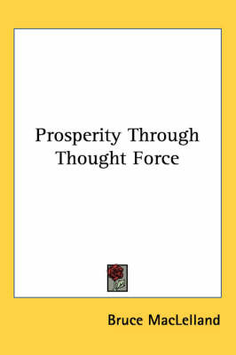Prosperity Through Thought Force by Bruce Maclelland image