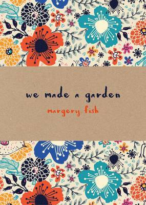 We Made a Garden by Margery Fish image