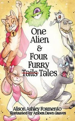 One Alien & Four Furry (Tails) Tales by Alison Ashley Formento image