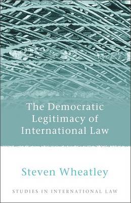 The Democratic Legitimacy of International Law by Steven Wheatley image