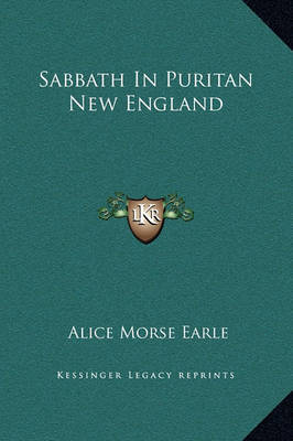 Sabbath in Puritan New England on Hardback by Alice Morse Earle