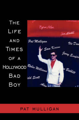 The Life and Times of a Hollywood Bad Boy by Pat Mulligan image