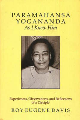 Paramahansa Yogananda -- As I Knew Him on Paperback by Roy Eugene Davis