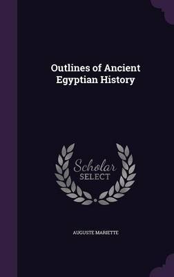 Outlines of Ancient Egyptian History on Hardback by Auguste Mariette