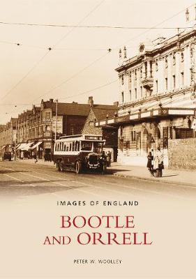 Bootle and Orrell: Images of England by Peter W. Woolley