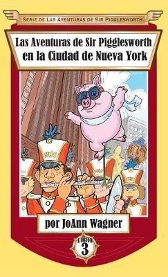 Las Aventuras de Sir Pigglesworth En La Ciudad de Nueva York by Joann Wagner image
