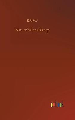 Nature s Serial Story by E.P Roe image