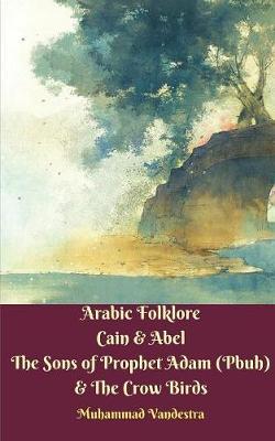 Arabic Folklore Cain & Abel the Sons of Prophet Adam (Pbuh) & the Crow Birds by Muhammad Vandestra image