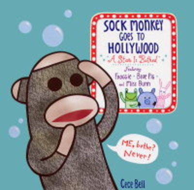 Sock Monkey Goes to Hollywood: A Star is Bathed on Hardback by BELL