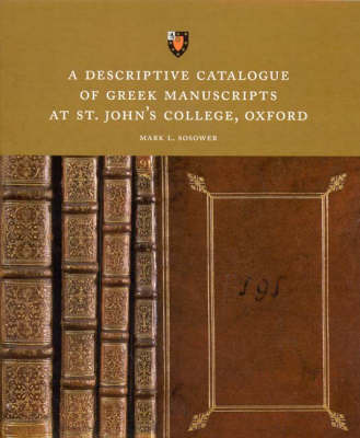 A Descriptive Catalogue of Greek Manuscripts at St. John's College, Oxford by Mark L. Sosower image