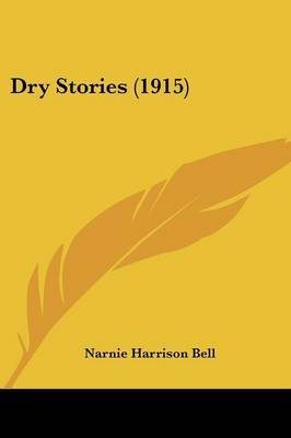 Dry Stories (1915) by Narnie Harrison Bell image