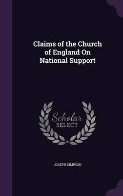 Claims of the Church of England on National Support on Hardback by Joseph Simpson