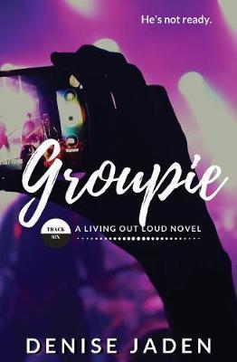 Groupie by Denise Jaden image