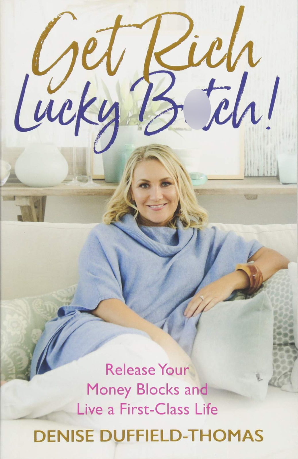 Get Rich, Lucky Bitch! | Denise Duffield-Thomas Book | Buy Now | at ...