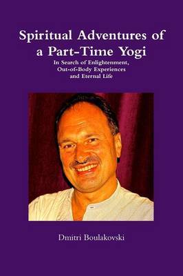 Spiritual Adventures of a Part-Time Yogi by Dmitri Boulakovski image
