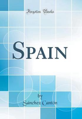 Spain (Classic Reprint) by Sanchez Canton image
