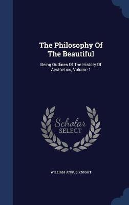 The Philosophy of the Beautiful by William Angus Knight image