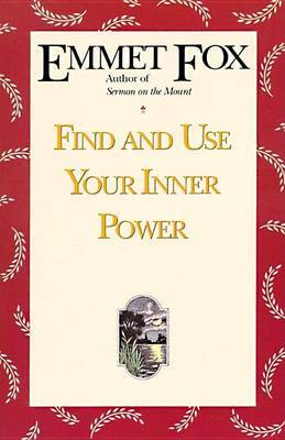Find and Use Your Inner Power by Emmet Fox image