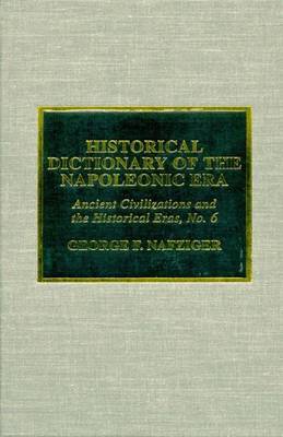 Historical Dictionary of the Napoleonic Era by George F Nafziger image
