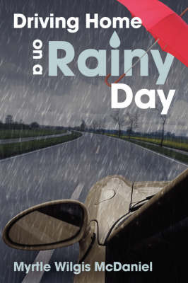 Driving Home on a Rainy Day on Paperback by Myrtle Wilgis McDaniel