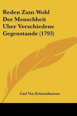 Reden Zum Wohl Der Menschheit Uber Verschiedene Gegenstande (1793) by Carl Von Eckartshausen image