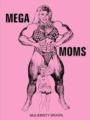 Mega Moms by Muliebrity Brawn image