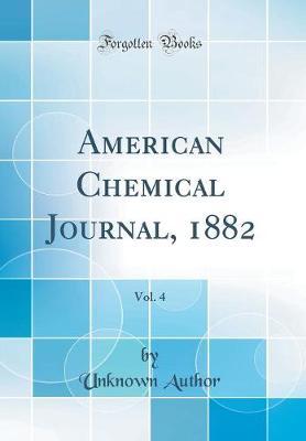 American Chemical Journal, 1882, Vol. 4 (Classic Reprint) by Unknown Author image