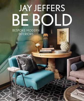 Be Bold: Bespoke Interiors for the Modern Family by Jay Jeffers image