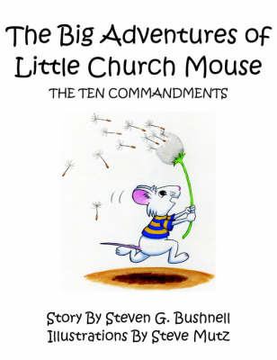 The Big Adventures of Little Church Mouse by Steven , G. Bushnell image