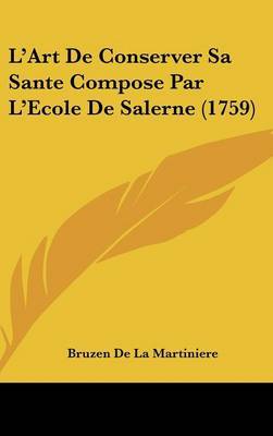 L'Art De Conserver Sa Sante Compose Par L'Ecole De Salerne (1759) by Bruzen De La Martiniere image