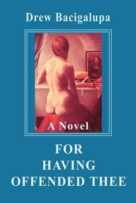 For Having Offended Thee by Drew Bacigalupa image