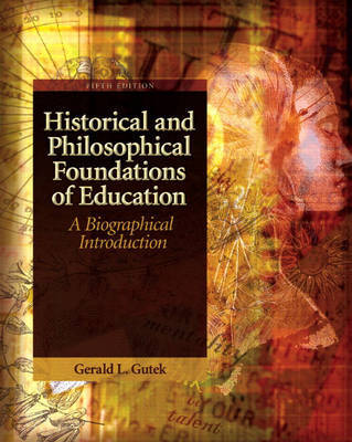 Historical and Philosophical Foundations of Education by Gerald Lee Gutek image