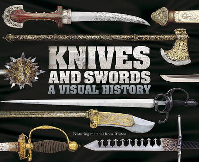 Knives and Swords: A Visual History on Hardback